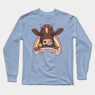 Not your milk Long Sleeve T-Shirt